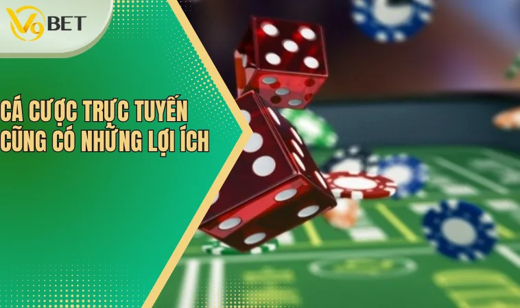 Cá cược trực tuyến: Lựa Chọn Giải Trí Thông Minh Của Giới Trẻ Hiện Đại 3 Cá cược trực tuyến cũng có những lợi ích